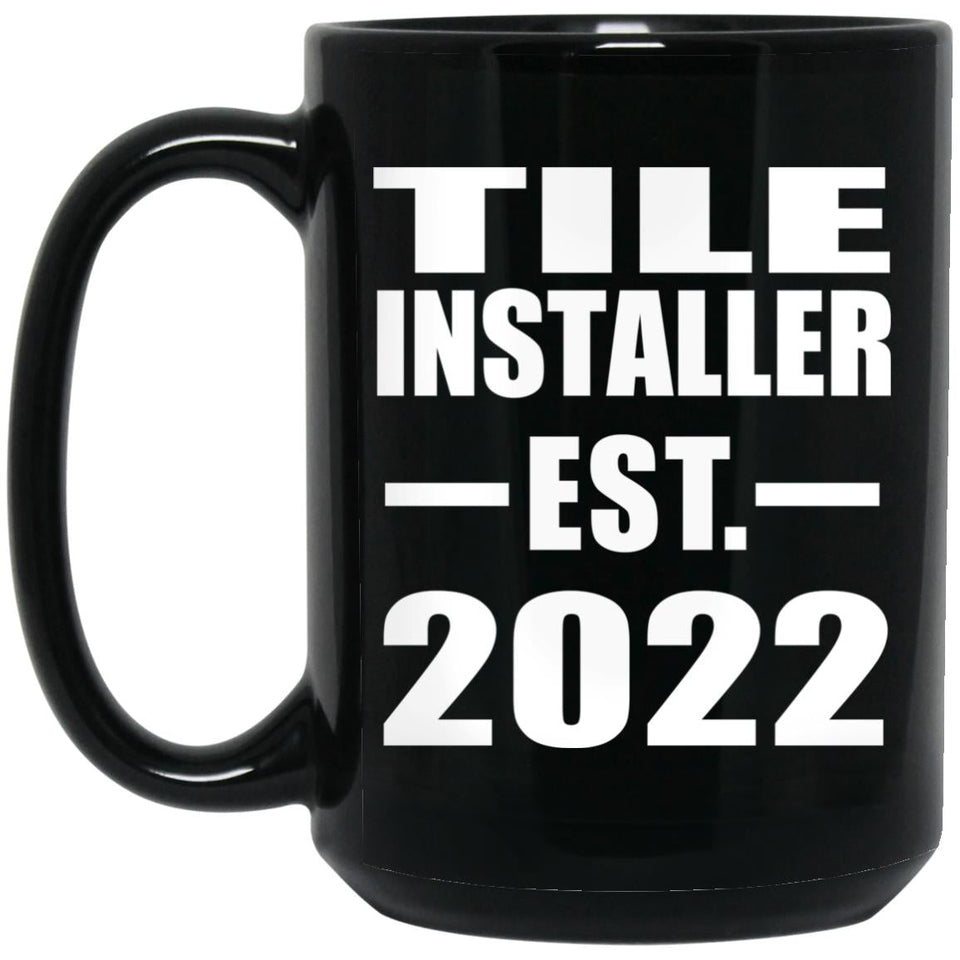 Tile Installer Established EST. 2022 - 15oz Coffee Mug Black