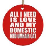 All I Need Is Love And My Domestic Mediumhair Cat - Circle Ornament