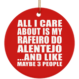 All I Care About Is My Rafeiro Do Alentejo - Circle Ornament