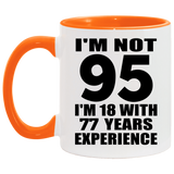 95th Birthday I'm Not 95 I'm 18 With 77 Years Experience - 11oz Accent Mug Orange
