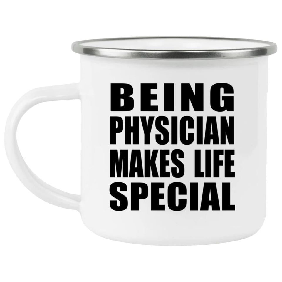 Being Physician Makes Life Special - 12oz Camping Mug