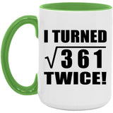 38th Birthday I Turned Square Root of 361 Twice - 15oz Accent Mug Green