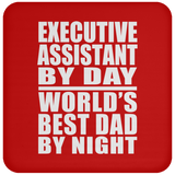 Executive Assistant By Day World's Best Dad By Night - Drink Coaster