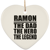 Ramon The Dad The Hero The Legend - Heart Ornament