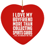 I Love My Boyfriend More Than Collecting Sports Cards - Heart Ornament