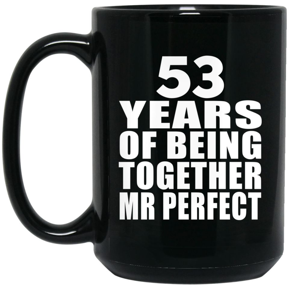 53rd Anniversary 53 Years Of Being Mr Perfect - 15 Oz Coffee Mug Black