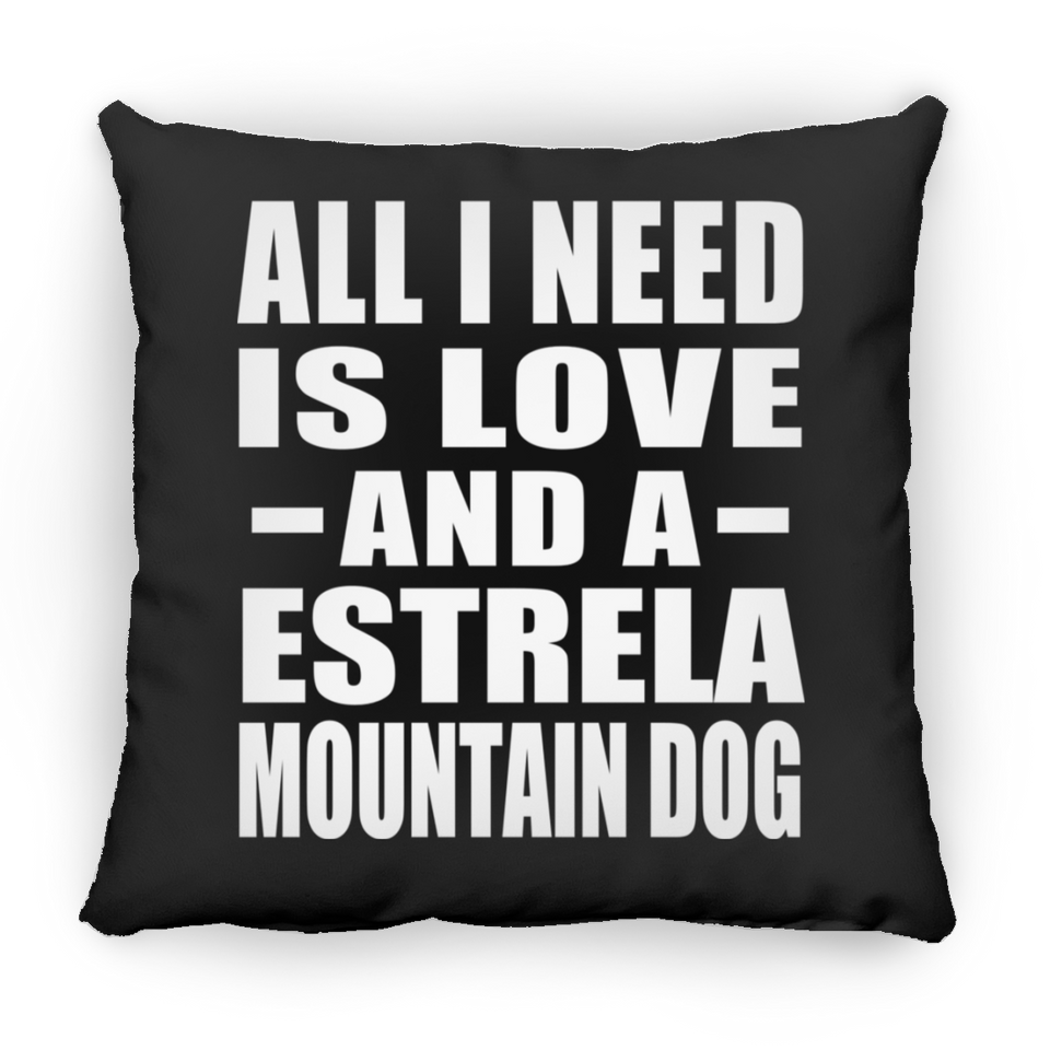 All I Need Is Love And A Estrela Mountain Dog - Throw Pillow Black
