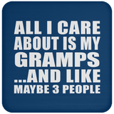 All I Care About Is My Gramps - Drink Coaster
