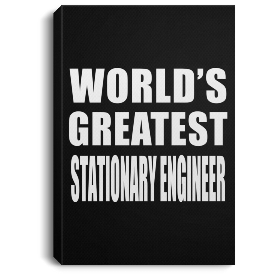 World's Greatest Stationary Engineer - Canvas Portrait