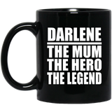Darlene The Mum The Hero The Legend - 11 Oz Coffee Mug Black