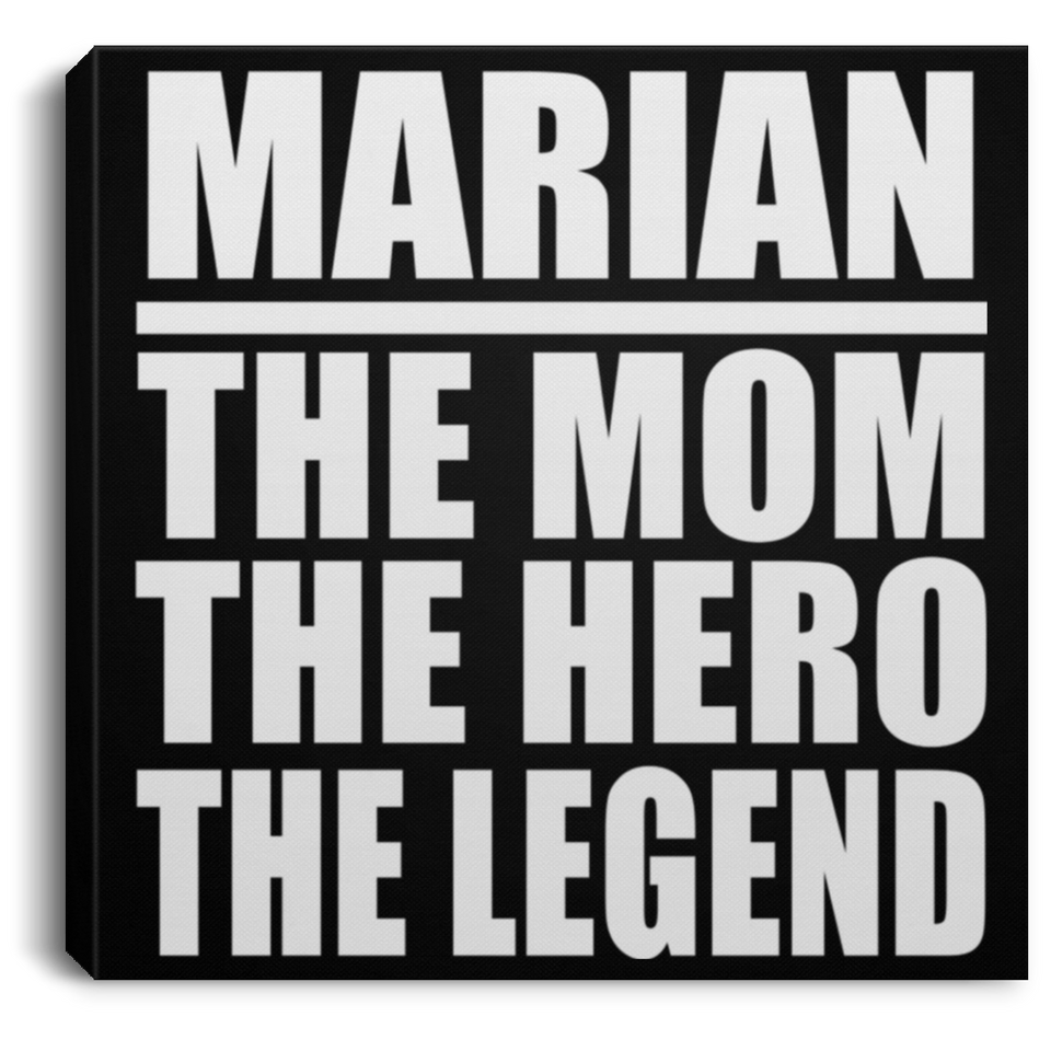 Marian The Mom The Hero The Legend - Canvas Square