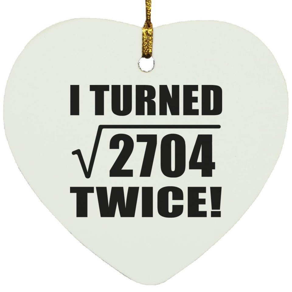 104th Birthday I Turned Square Root of 2704 Twice - Heart Ornament
