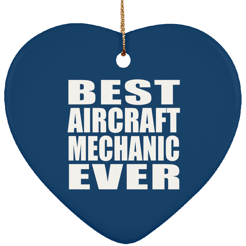 Best Aircraft Mechanic Ever - Heart Ornament