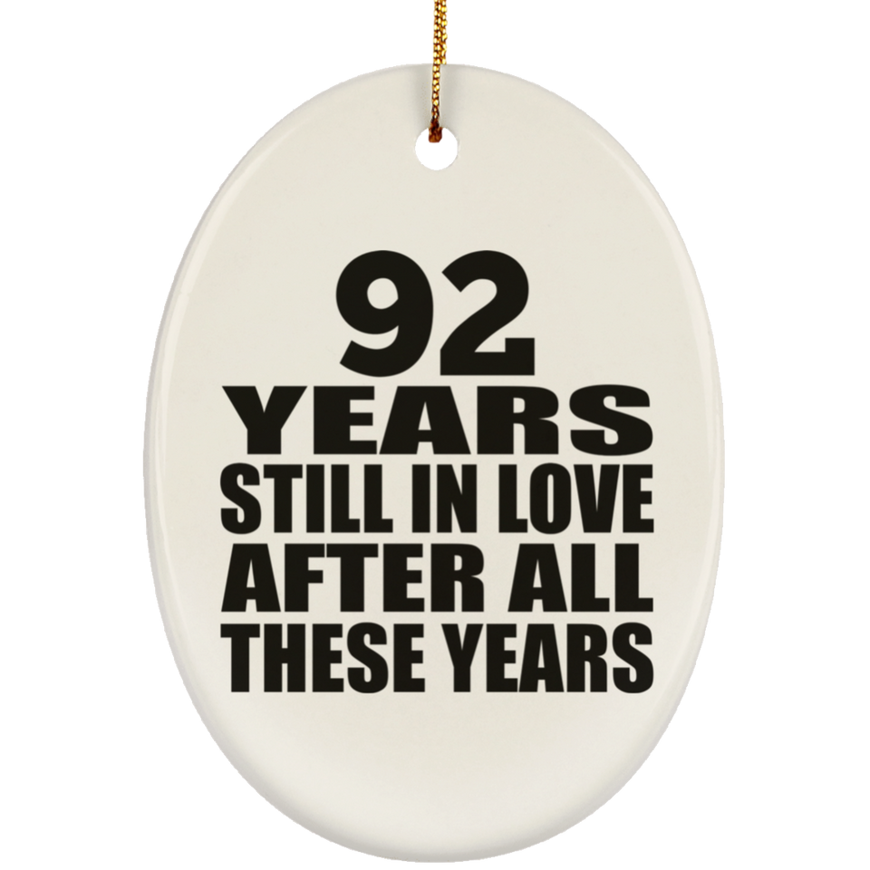 92nd Anniversary 92 Years Still In Love After These Years - Oval Ornament