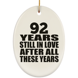92nd Anniversary 92 Years Still In Love After These Years - Oval Ornament