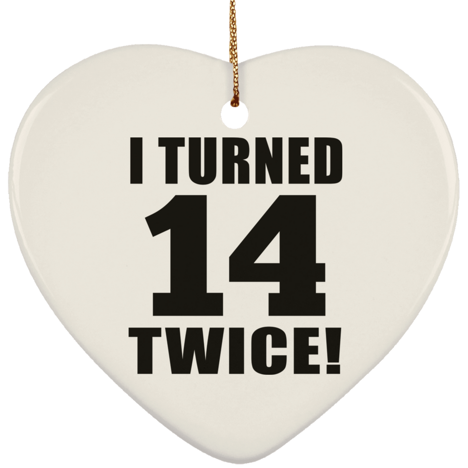 28th Birthday I Turned 14 Twice - Heart Ornament