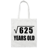 25th Birthday Square Root of 625 Years Old - Tote Bag White