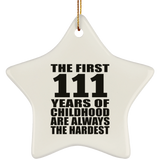 111th Birthday First 111 Years of Childhood Are The Hardest - Star Ornament