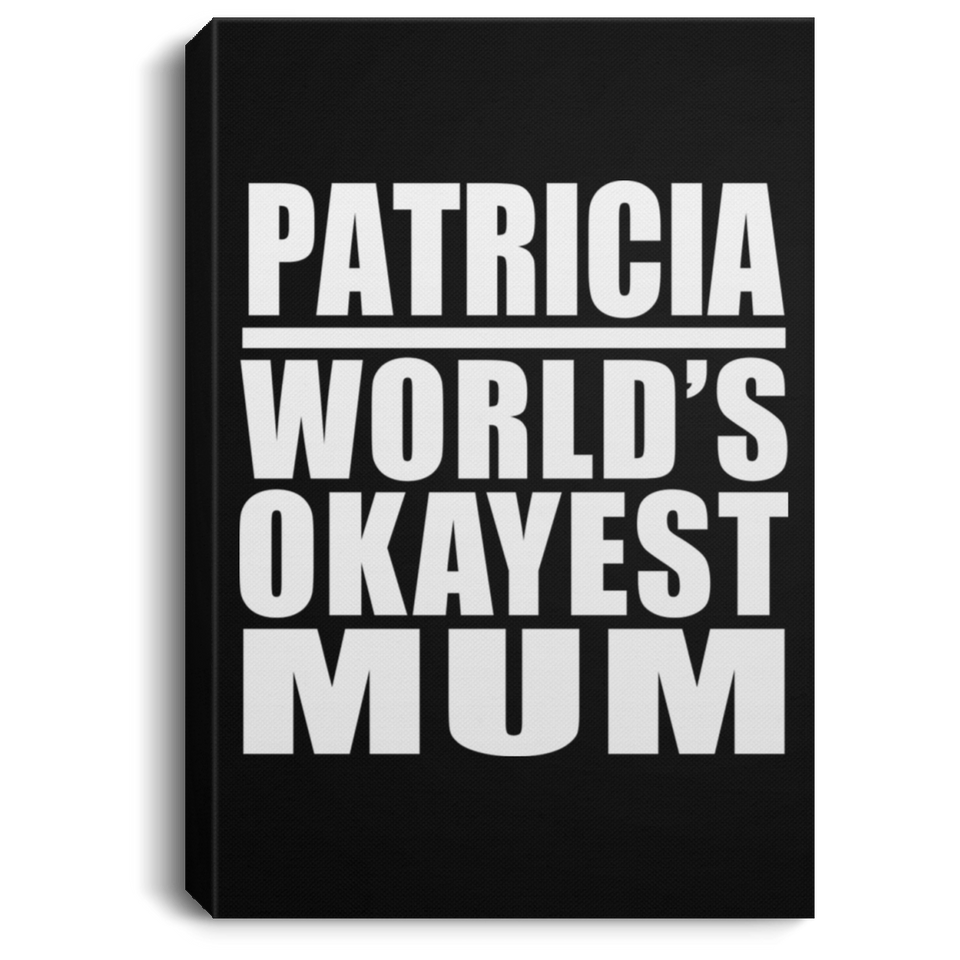 Patricia World's Okayest Mum - Canvas Portrait