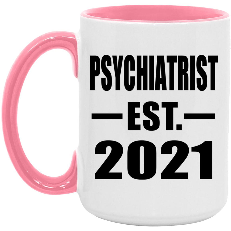 Psychiatrist Established EST. 2021 - 15oz Accent Mug Pink