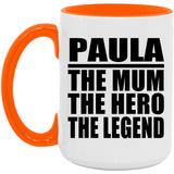 Paula The Mum The Hero The Legend - 15oz Accent Mug Orange