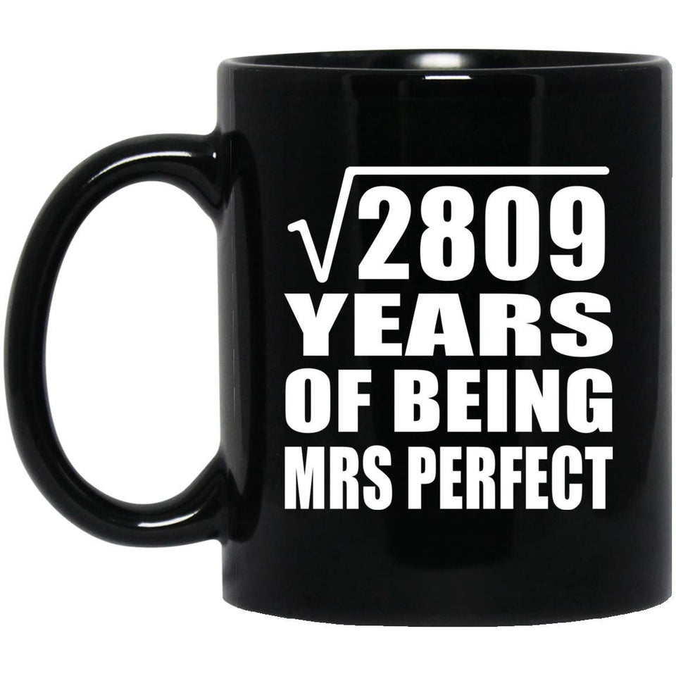 53rd Anniversary Square Root of 2809 Years of Mrs Perfect - 11oz Coffee Mug Black
