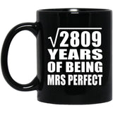 53rd Anniversary Square Root of 2809 Years of Mrs Perfect - 11oz Coffee Mug Black