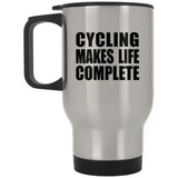 Cycling Makes Life Complete - Travel Mug Silver