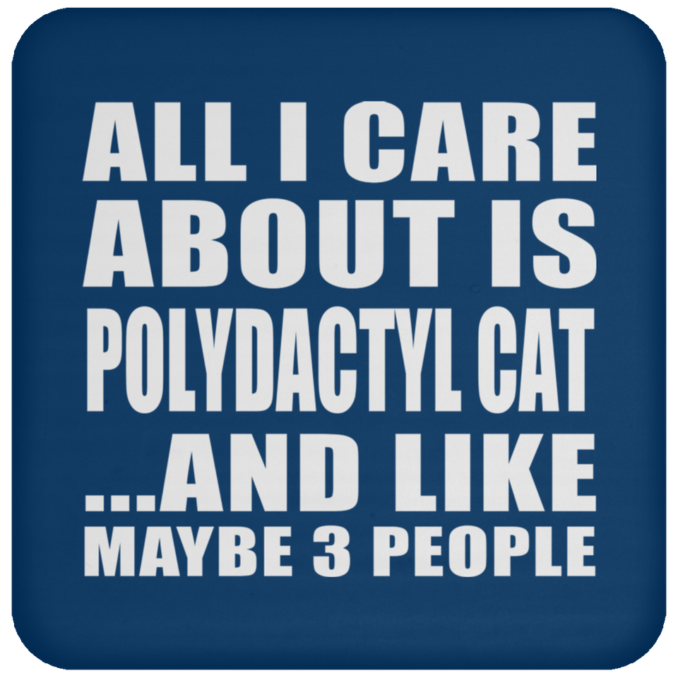 All I Care About Is Polydactyl Cat - Drink Coaster