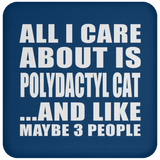 All I Care About Is Polydactyl Cat - Drink Coaster