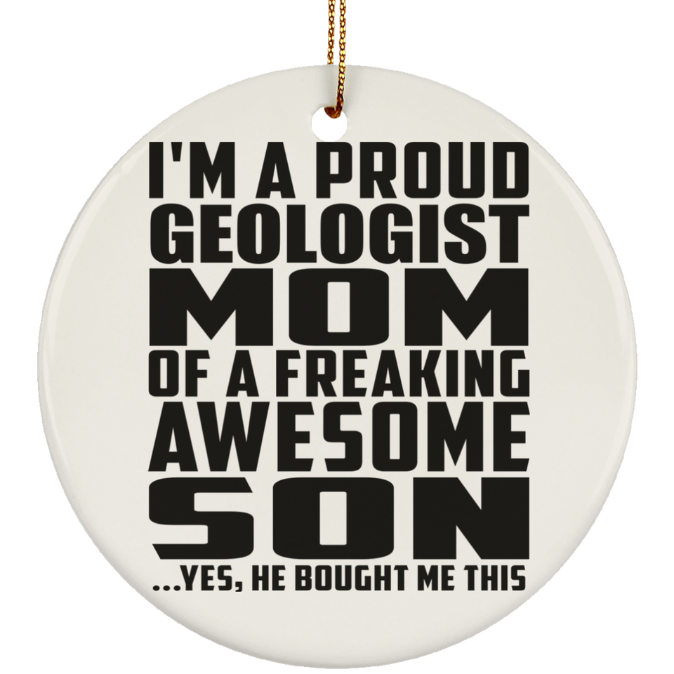 Proud Geologist Mom Of Awesome Son - Circle Ornament