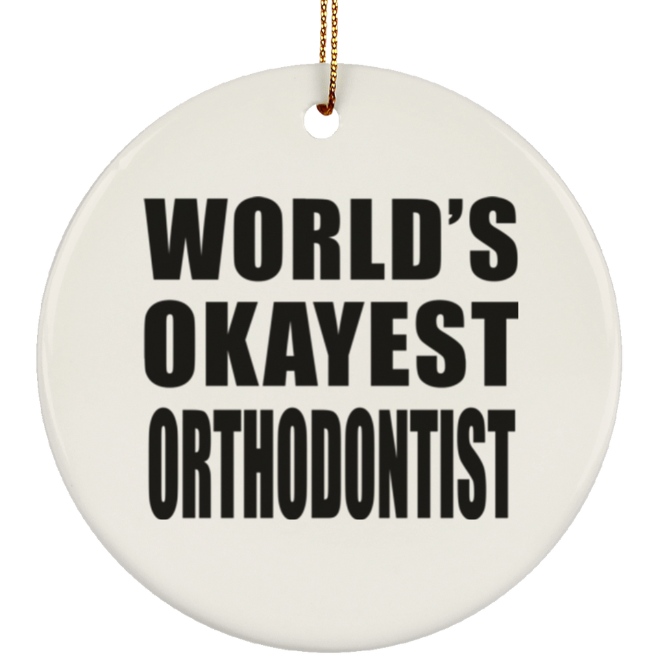 World's Okayest Orthodontist - Circle Ornament