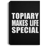 Topiary Makes Life Special - Canvas Portrait