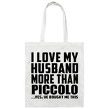 I Love My Husband More Than Piccolo - Tote Bag White