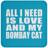 All I Need Is Love And My Bombay Cat - Drink Coaster