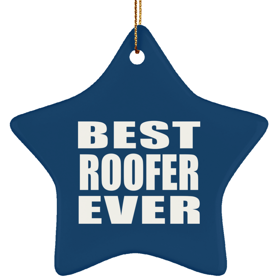 Best Roofer Ever - Star Ornament