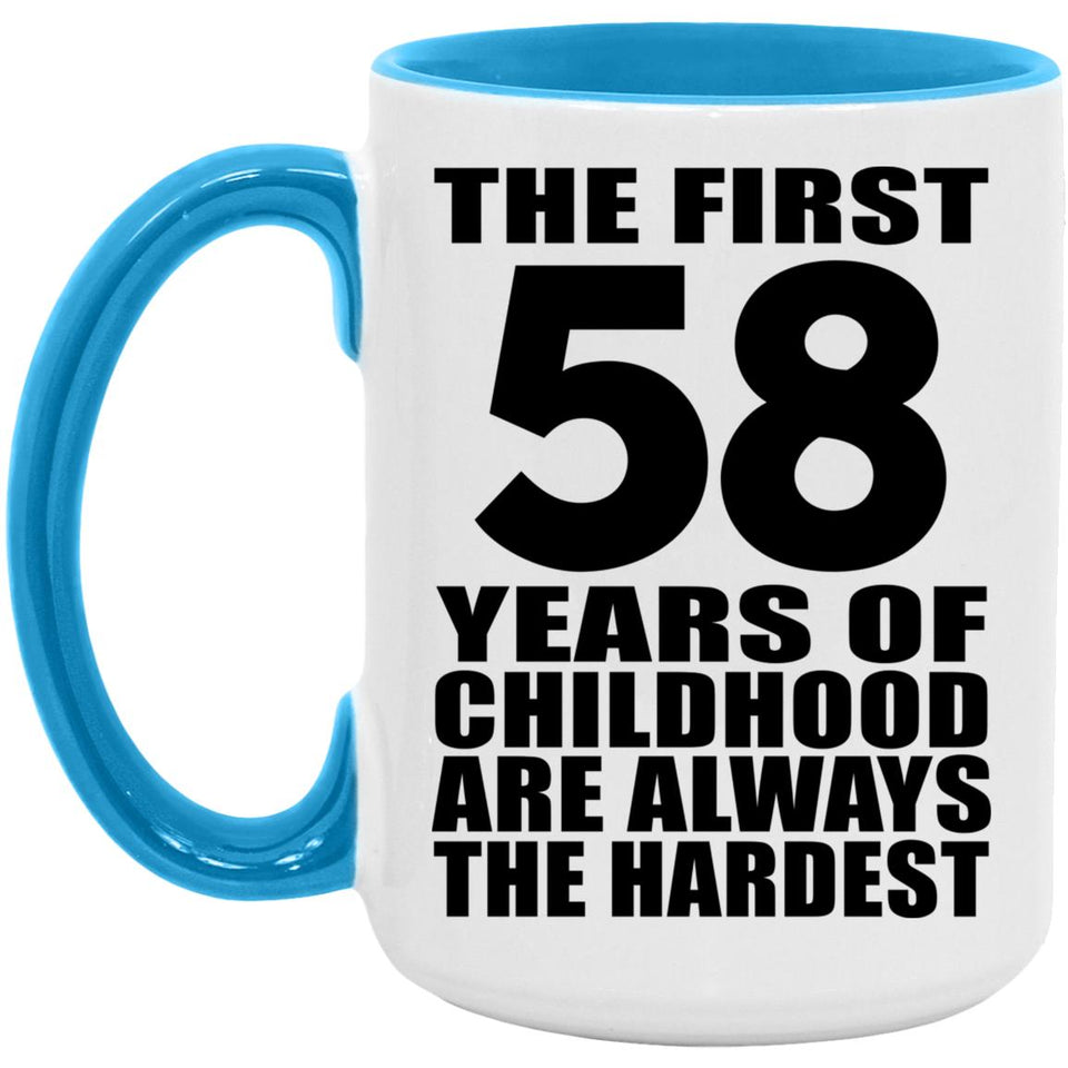 58th Birthday First 58 Years of Childhood Are The Hardest - 15oz Accent Mug Blue