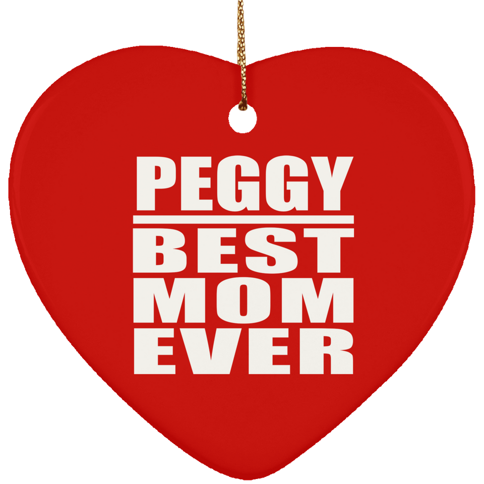 Peggy Best Mom Ever - Heart Ornament