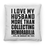 I Love My Husband More Than Collecting Memorabilia - Throw Pillow