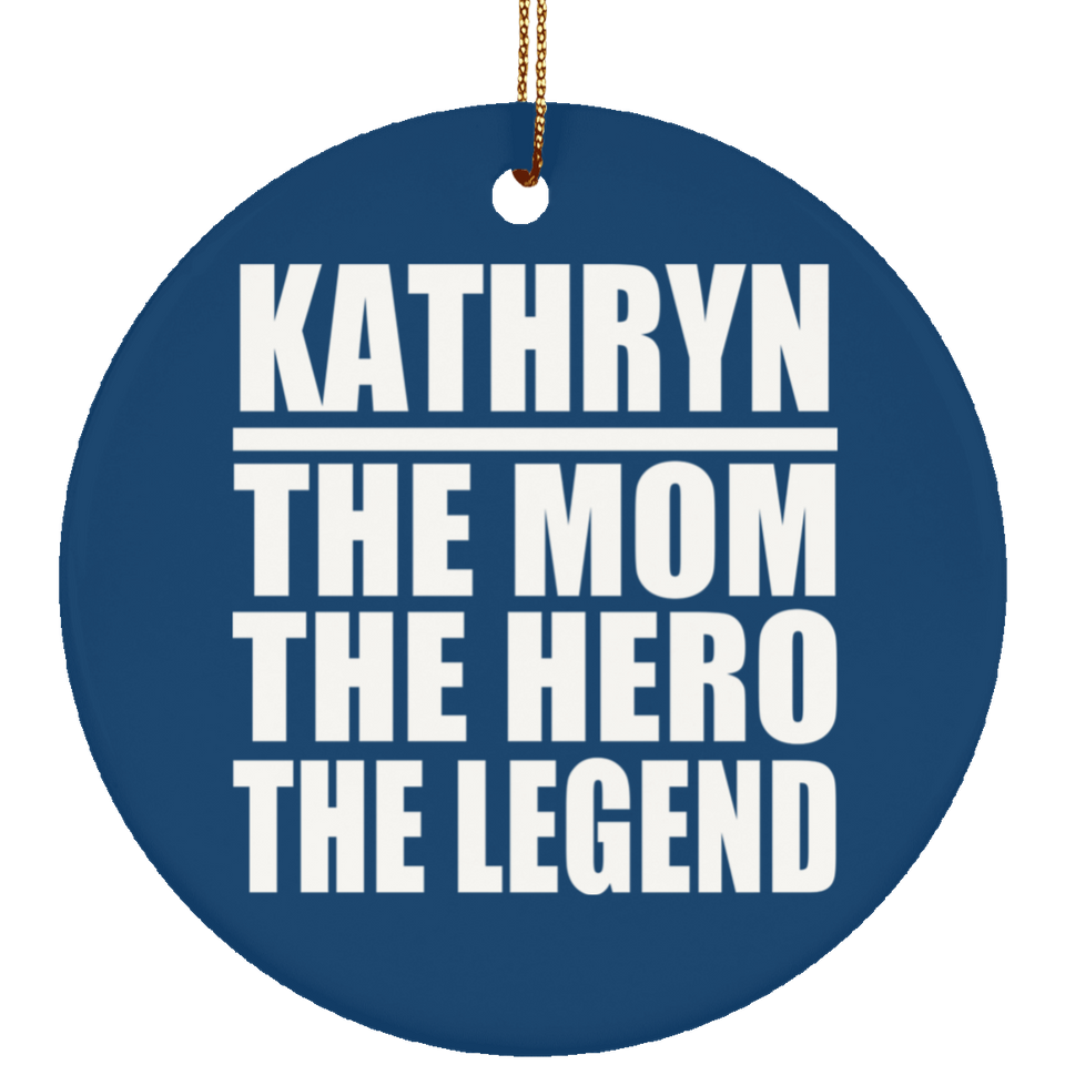 Kathryn The Mom The Hero The Legend - Circle Ornament