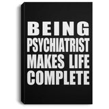 Being Psychiatrist Makes Life Complete - Canvas Portrait