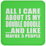 All I Care About Is My Double Doodle - Drink Coaster