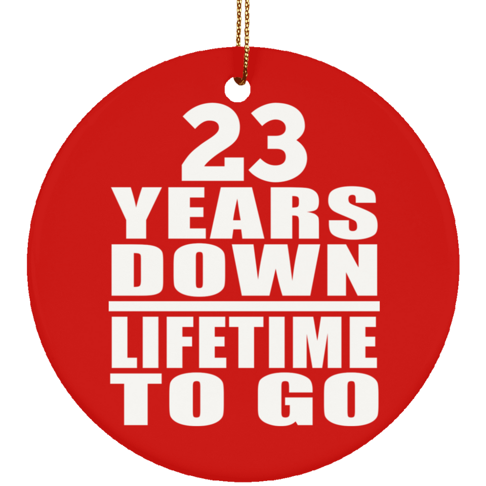 23rd Anniversary 23 Years Down Lifetime To Go - Circle Ornament