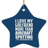 I Love My Girlfriend More Than Aircraft Spotting - Star Ornament