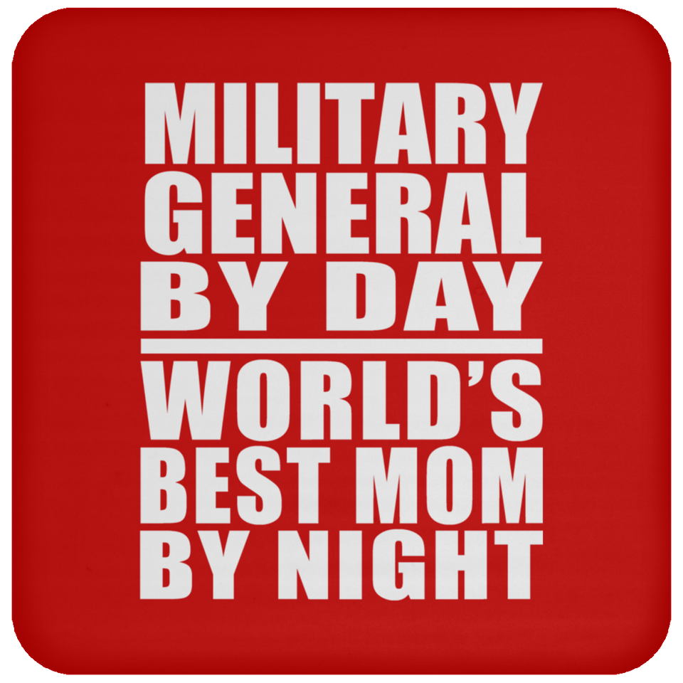 Military General By Day World's Best Mom By Night - Drink Coaster