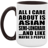 All I Care About Is Asian Semi-Longhair - 15oz Accent Mug Black