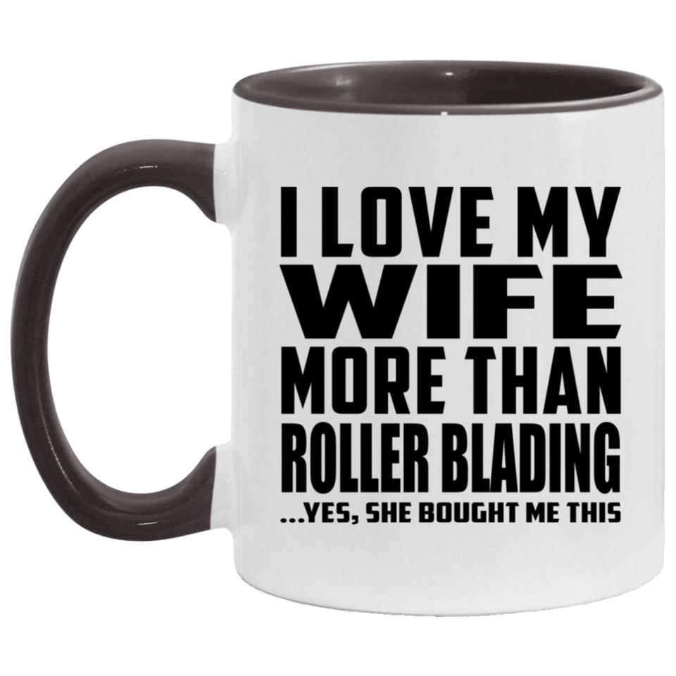 I Love My Wife More Than Roller Blading - 11oz Accent Mug Black