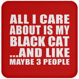 All I Care About Is My Black Cat - Drink Coaster