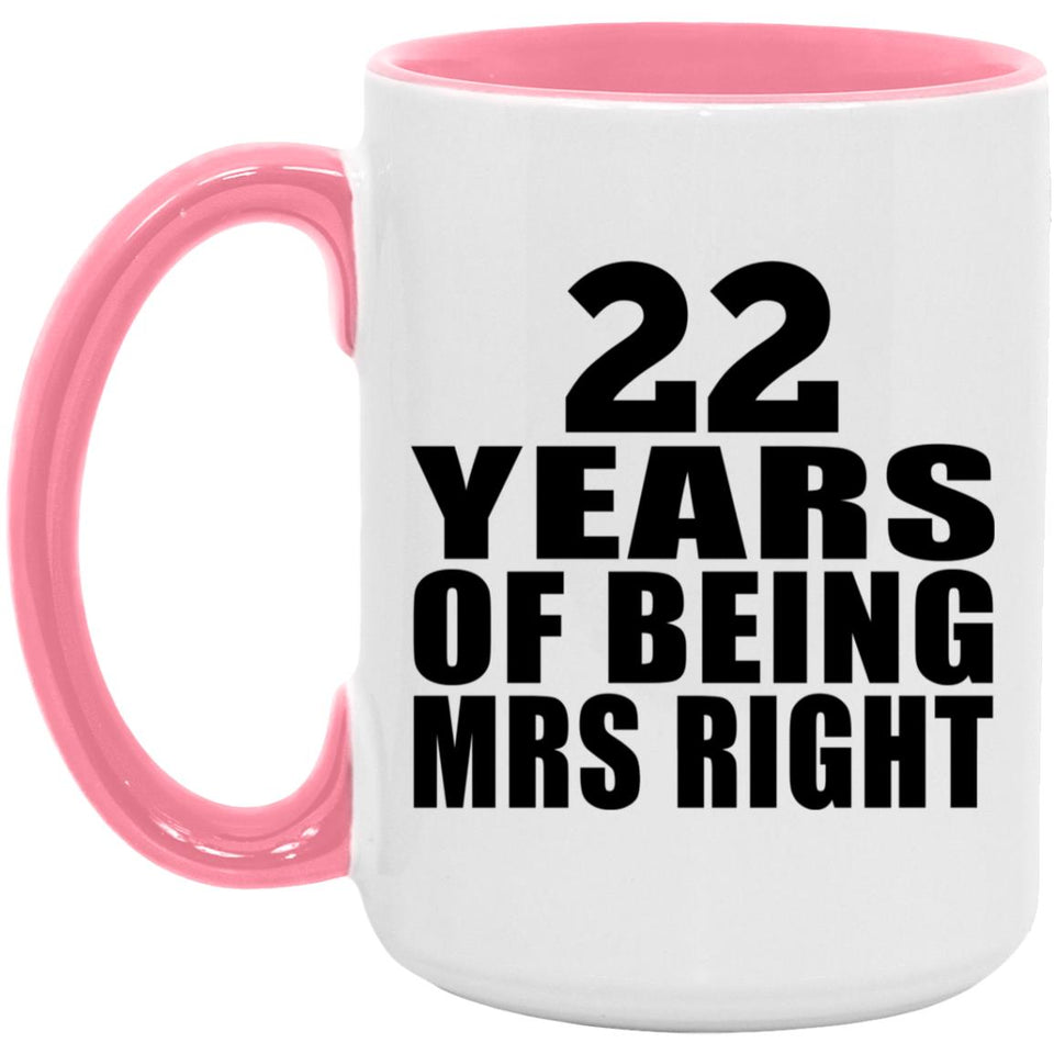 22nd Anniversary 22 Years Of Being Mrs Right - 15oz Accent Mug Pink