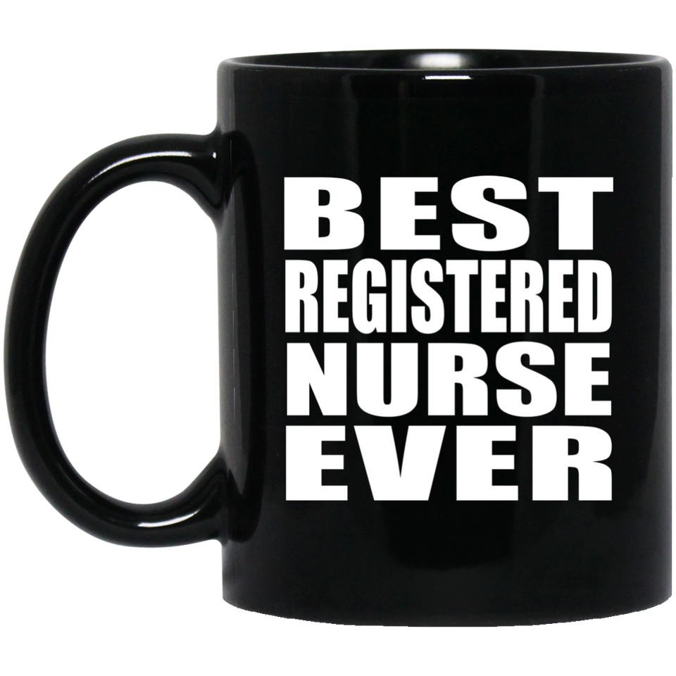 Best Registered Nurse Ever - 11 Oz Coffee Mug Black